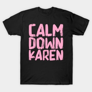 Calm Down Karen T-Shirt